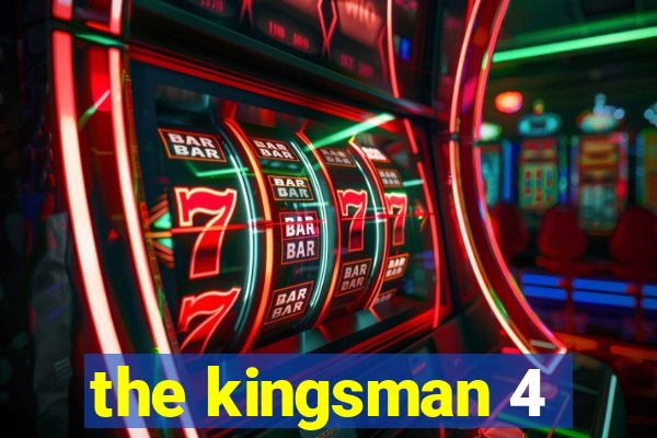 the kingsman 4